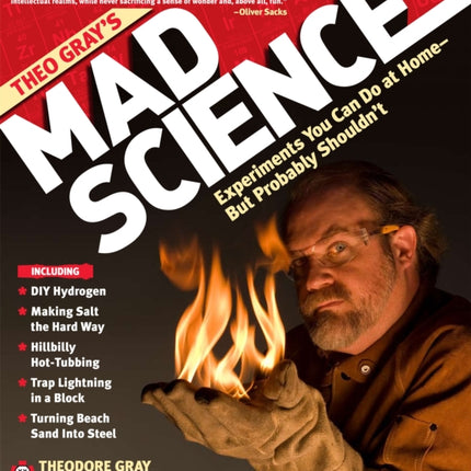 Theo Gray's Mad Science: Experiments You Can do at Home - But Probably Shouldn't