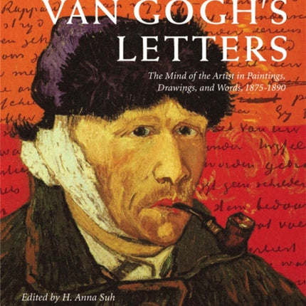 Van Gogh's Letters: The Mind of the Artist in Paintings, Drawings, and Words, 1875-1890