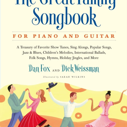 Great Family Songbook: A Treasury of Favorite Show Tunes, Sing Alongs, Popular Songs, Jazz & Blues, Children's Melodies, International Ballads, Folk Songs, Hymns, Holiday Jingles, and More for Piano and Guitar