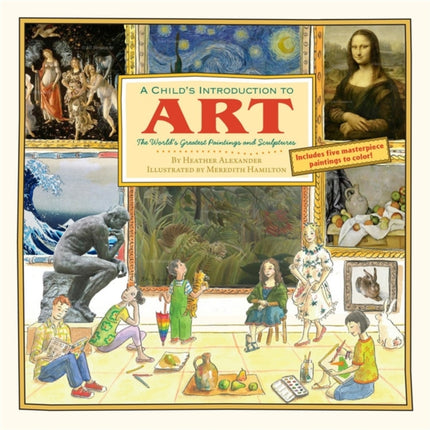 A Child's Introduction To Art: The World's Greatest Paintings and Sculptures