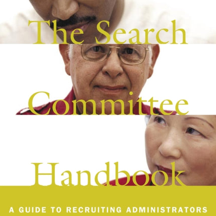 The Search Committee Handbook: A Guide to Recruiting Administrators