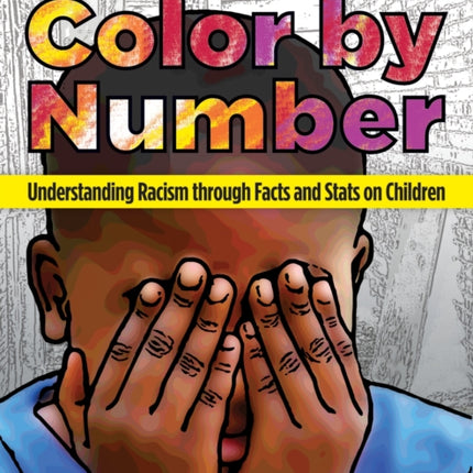 Color by Number: Understanding Racism Through Facts and Stats on Children