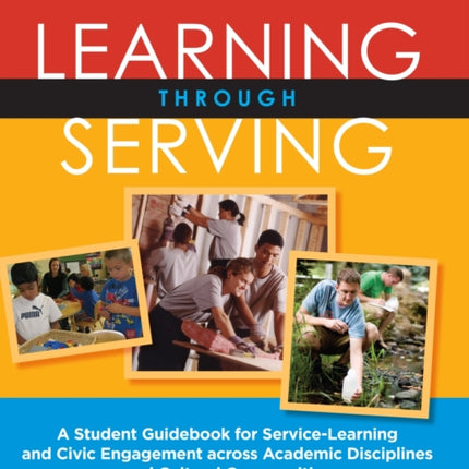 Learning Through Serving: A Student Guidebook for Service-Learning and Civic Engagement Across Academic Disciplines and Cultural Communities