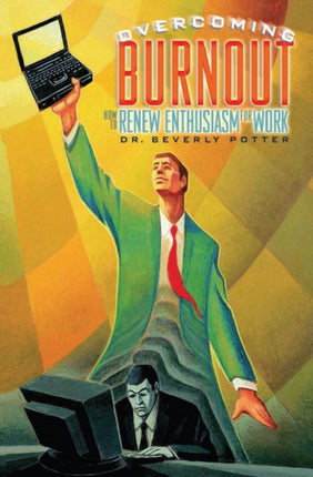 Overcoming Job Burnout: How to Renew Enthusiasm