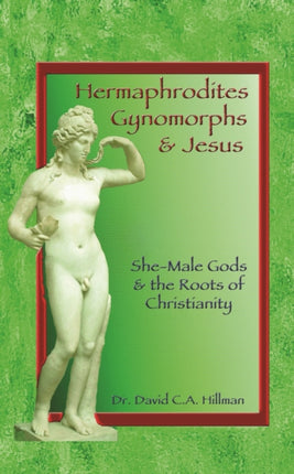 Hermaphrodites, Gynomorphs and Jesus: She-Male