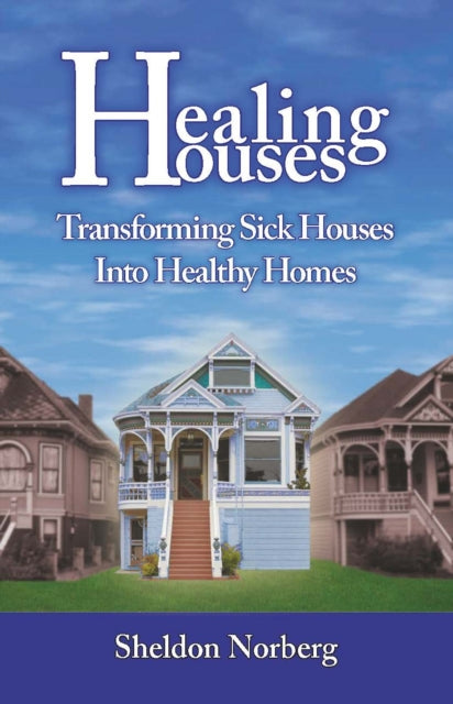 Healing Houses: Transforming Sick Houses into