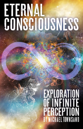 Eternal Consciousness: Exploration Of Infinite