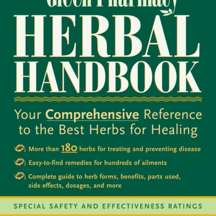 The Green Pharmacy Herbal Handbook: Your Comprehensive Reference to the Best Herbs for Healing