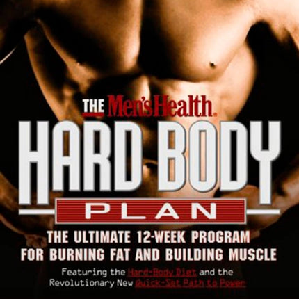 The Men's Health Hard Body Plan: The Ultimate 12-Week Program for Burning Fat and Building Muscle