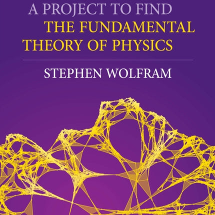 A Project To Find The Fundamental Theory Of Physics