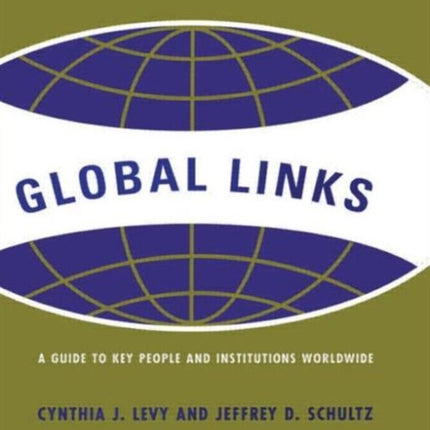 Global Links: A Guide to People and Institutions Worldwide