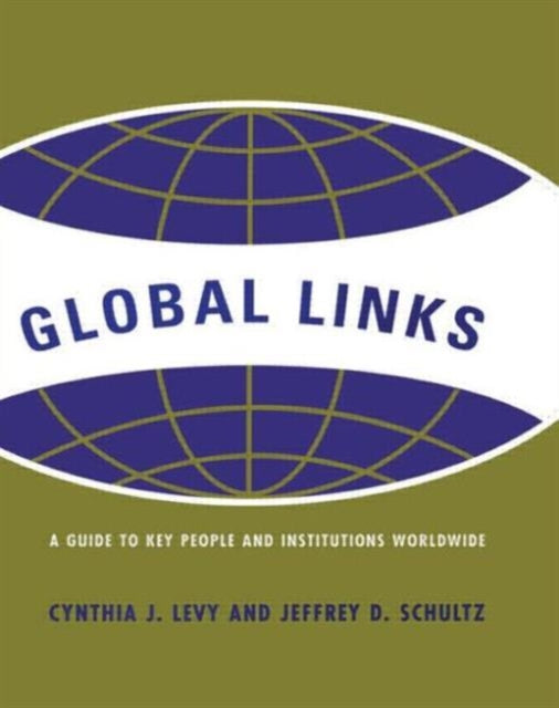 Global Links: A Guide to People and Institutions Worldwide