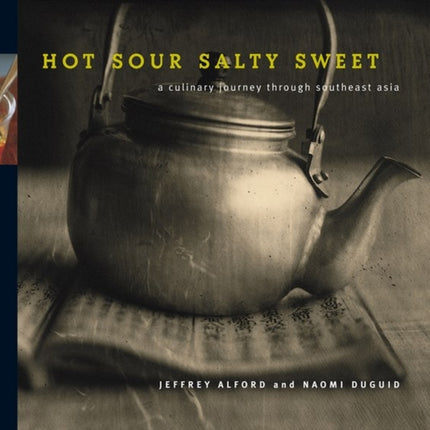 Hot Sour Salty Sweet: A Culinary Journey Through Southeast Asia