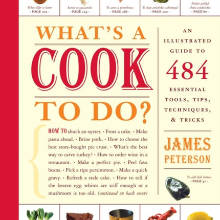 What's a Cook to Do?: An Illustrated Guide to 484 Essential Tips, Techniques, and Tricks