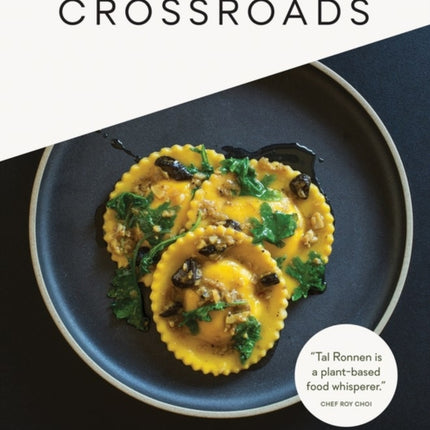 Crossroads: Extraordinary Recipes from the Restaurant That Is Reinventing Vegan Cuisine