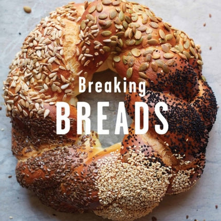 Breaking Breads: A New World of Israeli Baking--Flatbreads, Stuffed Breads, Challahs, Cookies, and the Legendary Chocolate Babka