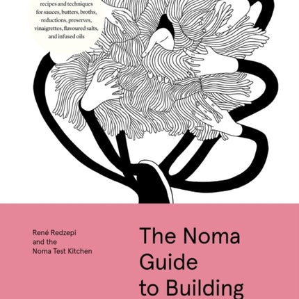 The Noma Guide to Building Flavour