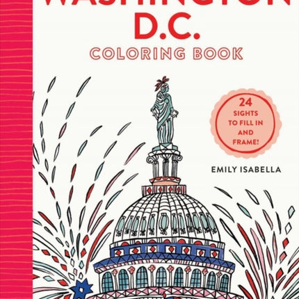 Iconic Washington D.C. Coloring Book: 24 Sights to Send and Frame