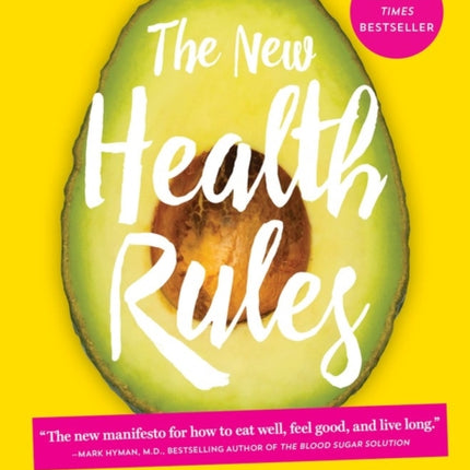 The New Health Rules: Simple Changes to Achieve Whole-Body Wellness