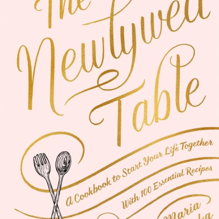 The Newlywed Table: A Cookbook to Start Your Life Together