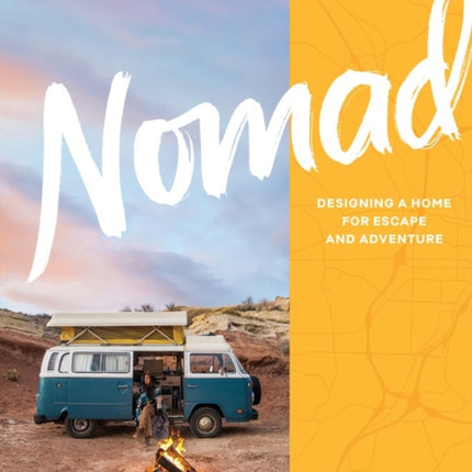 Nomad: Designing a Home for Escape and Adventure