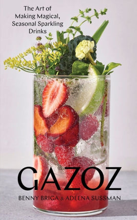 Gazoz: The Art of Making Magical, Seasonal Sparkling Drinks