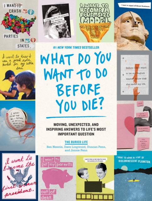 What Do You Want to Do Before You Die Moving Unexpected and Inspiring Answers to Lifes Most Important Question