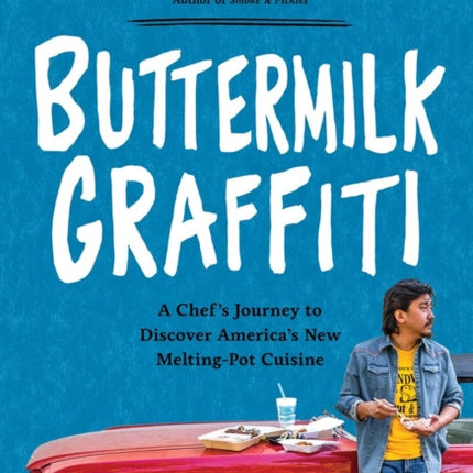 Buttermilk Graffiti: A Chef's Journey to Discover America's New Melting-Pot Cuisine