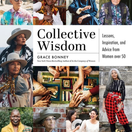 Collective Wisdom: Lessons, Inspiration, and Advice from Women over 50