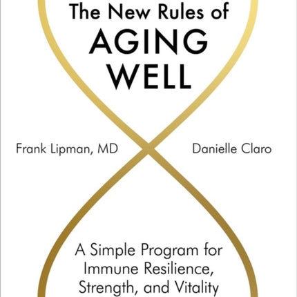 The New Rules of Aging Well: A Simple Program for Immune Resilience, Strength, and Vitality