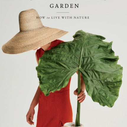 The Kinfolk Garden: How to Live with Nature