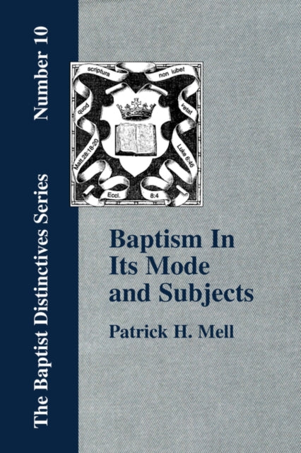Baptism In Its Mode and Subjects