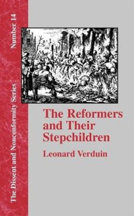 The Reformers and Their Stepchildren
