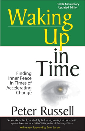 Waking Up in Time Finding Inner Peace in Times of Accelerating Change