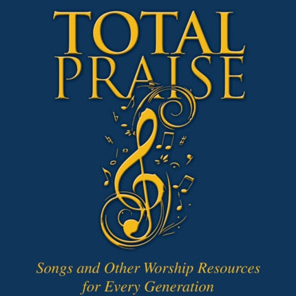 Total Praise: Songs and Other Worship Resources for Every Generation