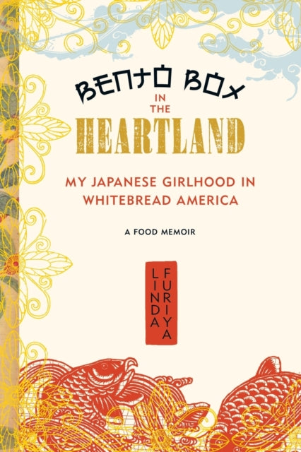 Bento Box in the Heartland My Japanese Girlhood in Whitebread America