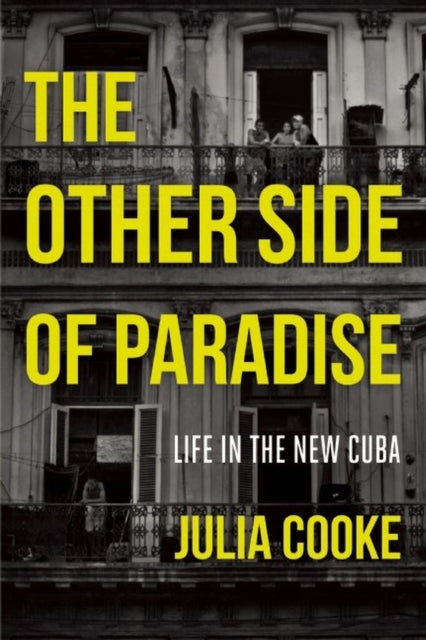 The Other Side of Paradise: Life in the New Cuba