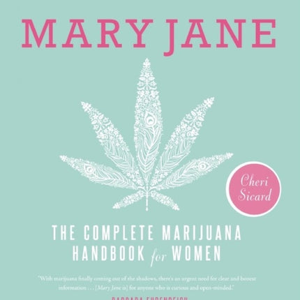 Mary Jane The Complete Marijuana Handbook for Women