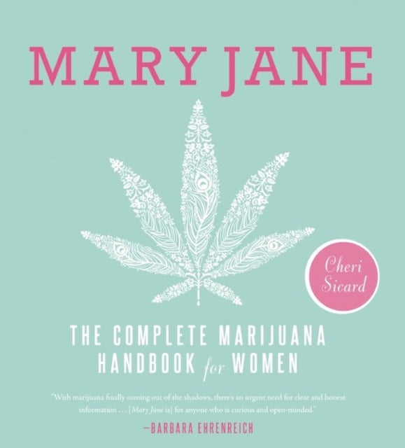 Mary Jane The Complete Marijuana Handbook for Women