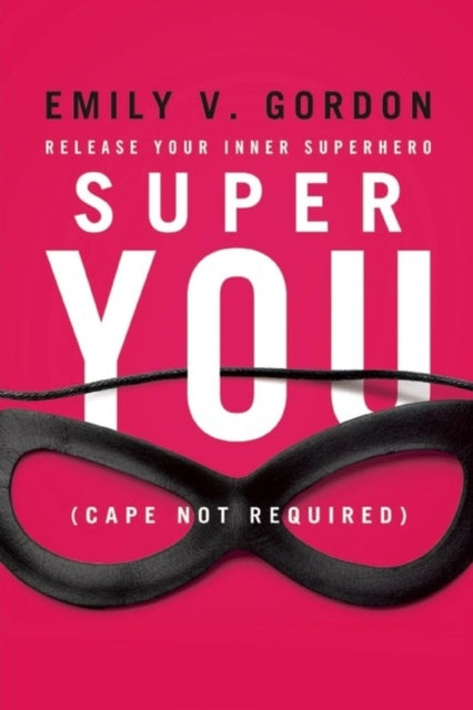 Super You: Release Your Inner Superhero