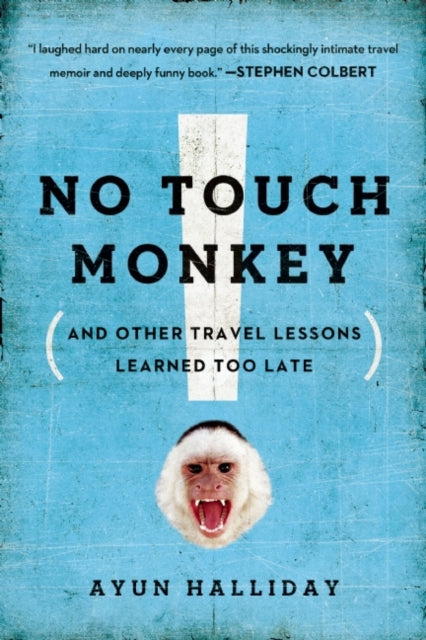 No Touch Monkey And Other Travel Lessons Learned Too Late