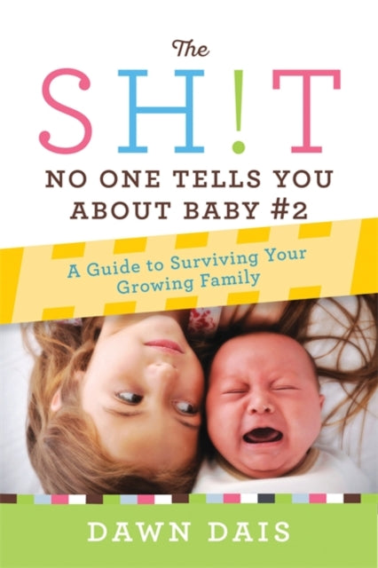 The Sht No One Tells You About Baby 2 A Guide To Surviving Your Growing Family 3