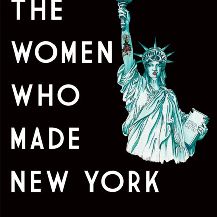 The Women Who Made New York