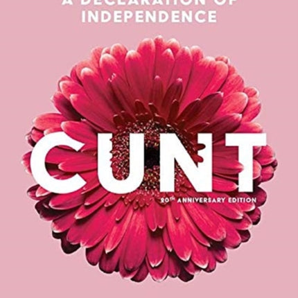 Cunt (20th Anniversary Edition): A Declaration of Independence