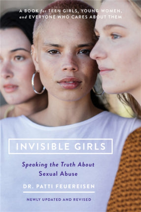 Invisible Girls (Revised): Speaking the Truth about Sexual Abuse