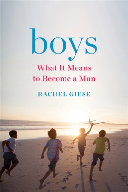 Boys: What It Means to Become a Man