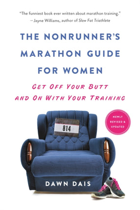 The Nonrunner's Marathon Guide for Women (Revised): Get Off Your Butt and On with Your Training