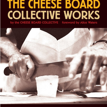 The Cheese Board: Collective Works: Bread, Pastry, Cheese, Pizza [A Baking Book]