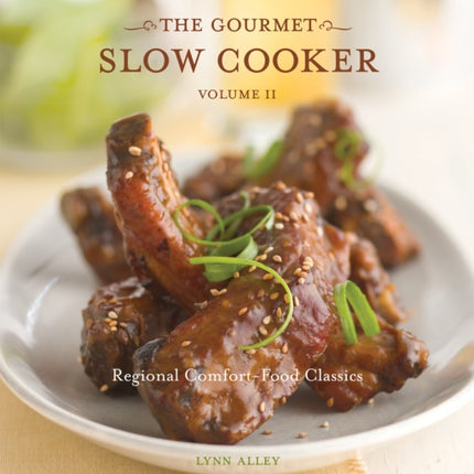 The Gourmet Slow Cooker: Volume II: Regional Comfort-Food Classics [A Cookbook]