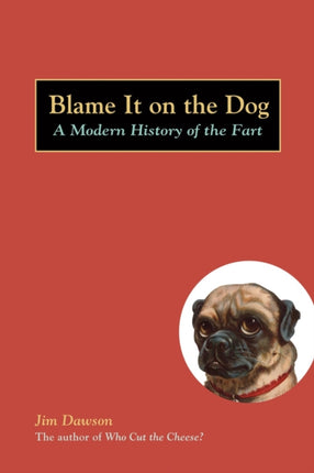 Blame It on the Dog: A Modern History of the Fart